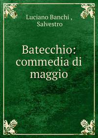 Batecchio: commedia di maggio