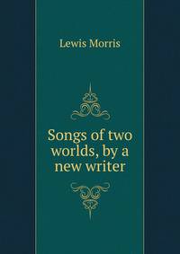 Songs of two worlds, by a new writer