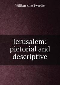 Jerusalem: pictorial and descriptive