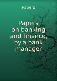 Papers on banking and finance, by a bank manager