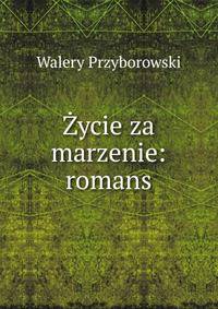 ?ycie za marzenie: romans