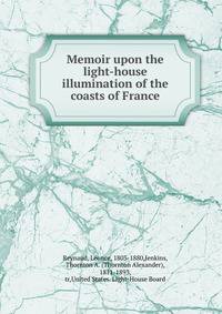 Memoir upon the light-house illumination of the coasts of France