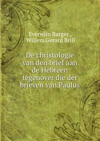 De christologie van den brief aan de Hebreen tegenover die der brieven van Paulus