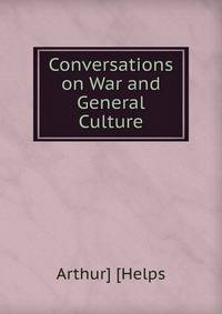 Conversations on War and General Culture