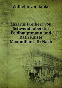 Lazarus Freiherr von Schwendi oberster Feldhauptmann und Rath Kaiser Maximilian's II: Nach .