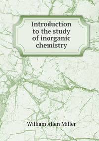 Introduction to the study of inorganic chemistry