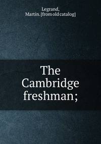 The Cambridge freshman;