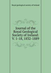 Journal of the Royal Geological Society of Ireland: V. 1-18, 1832-1889