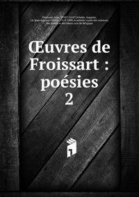 uvres de Froissart : poesies. 2