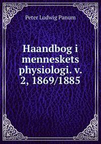 Haandbog i menneskets physiologi. v. 2, 1869 1885