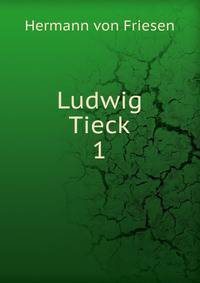 Ludwig Tieck. 1