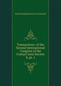 Transactions: of the Second International Congress of the Contact Lens Society. 8, pt. 1