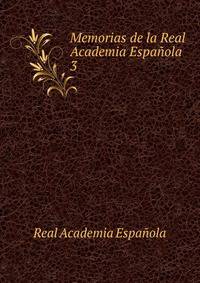 Memorias de la Real Academia Espaola. 3
