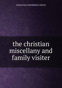 The christian miscellany and family visiter