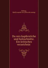 Du?rers kupferstiche und holzschnitte. Ein kritisches verzeichnis