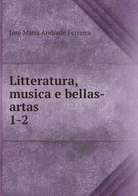 Litteratura, musica e bellas-artas. 1-2