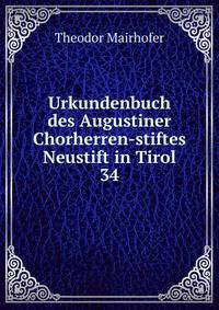 Urkundenbuch des Augustiner Chorherren-stiftes Neustift in Tirol. 34