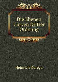 Die Ebenen Curven Dritter Ordnung