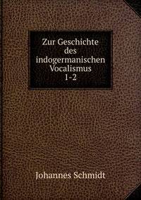 Zur Geschichte des indogermanischen Vocalismus. 1-2