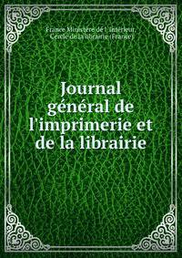 Journal g?n?ral de l'imprimerie et de la librairie