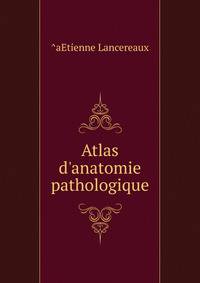 Atlas d'anatomie pathologique