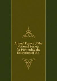 Annual Report of the National Society for Promoting the Education of the .