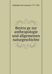 Beytra?ge zur anthropologie und allgemeinen naturgeschichte