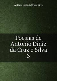 Poesias de Antonio Diniz da Cruz e Silva. 3