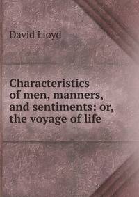 Characteristics of men, manners, and sentiments: or, the voyage of life