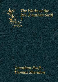 The Works of the Rev. Jonathan Swift.. 3
