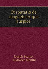 Disputatio de magnete ex qua auspice .