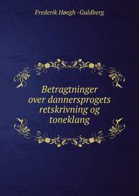 Betragtninger over dannersprogets retskrivning og toneklang