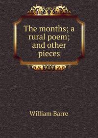 The months; a rural poem; and other pieces