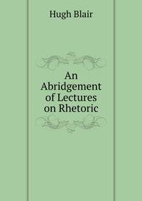 An Abridgement of Lectures on Rhetoric
