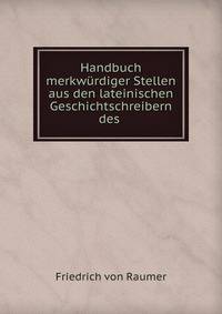 Handbuch merkw?rdiger Stellen aus den lateinischen Geschichtschreibern des .