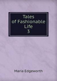 Tales of Fashionable Life. 3