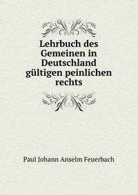 Lehrbuch des Gemeinen in Deutschland gultigen peinlichen rechts
