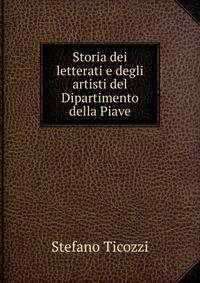 Storia dei letterati e degli artisti del Dipartimento della Piave