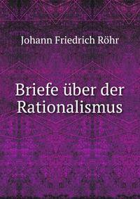 Briefe uber der Rationalismus