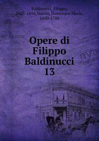 Opere di Filippo Baldinucci. 13