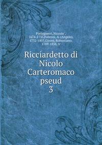 Ricciardetto di Nicolo Carteromaco pseud.. 3