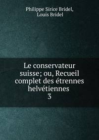 Le conservateur suisse; ou, Recueil complet des trennes helvtiennes .. 3