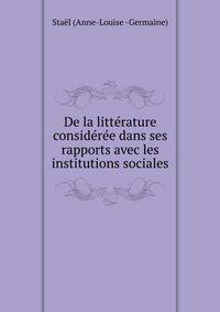 De la litterature consideree dans ses rapports avec les institutions sociales.
