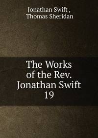 The Works of the Rev. Jonathan Swift.. 19