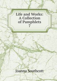 Life and Works: A Collection of Pamphlets. 7