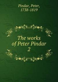 The works of Peter Pindar. 2