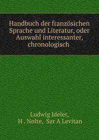 Handbuch der franz?sichen Sprache und Literatur, oder Auswahl interessanter, chronologisch .
