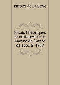 Essais historiques et critiques sur la marine de France de 1661 a? 1789