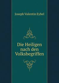 Die Heiligen nach den Volksbegriffen