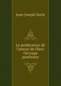 Le pr?dicateur de l'amour de Dieu: Ouvrage posthume